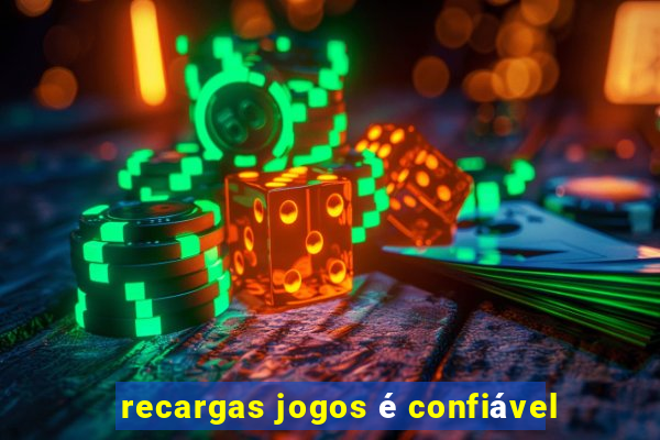 recargas jogos é confiável