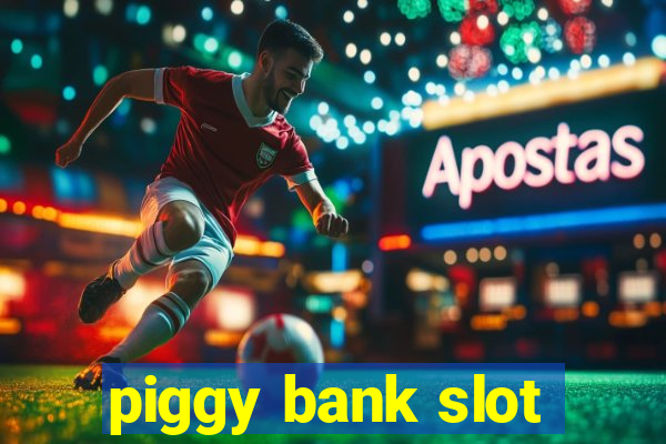 piggy bank slot