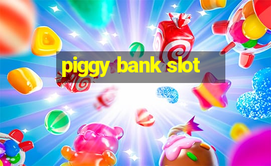 piggy bank slot