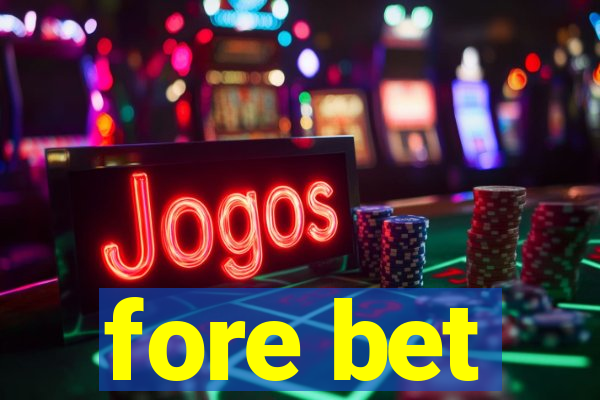 fore bet