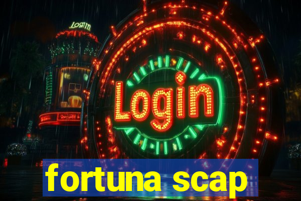 fortuna scap