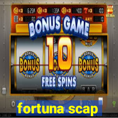 fortuna scap