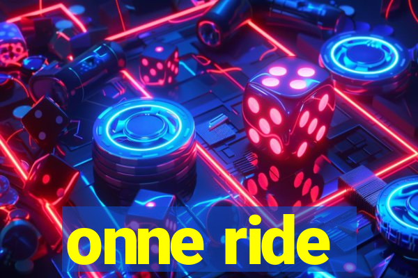 onne ride