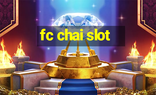 fc chai slot