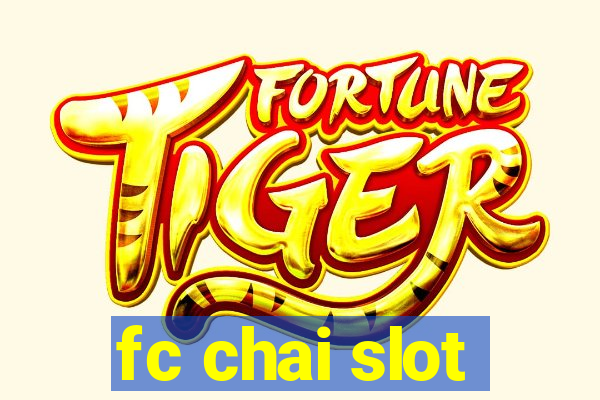 fc chai slot