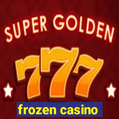 frozen casino