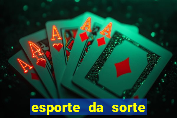 esporte da sorte deposito minimo