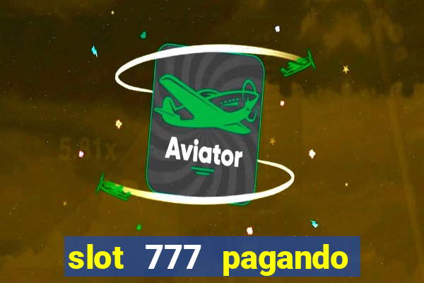 slot 777 pagando no cadastro