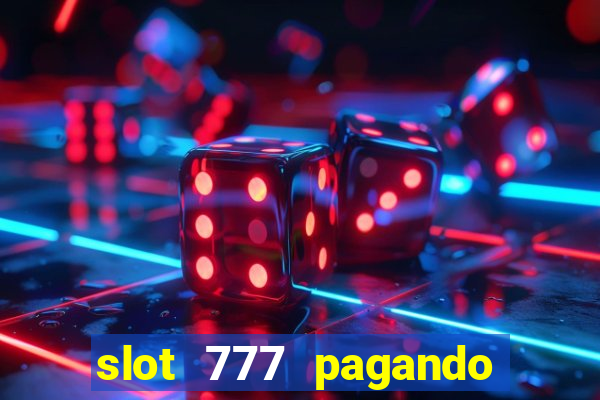 slot 777 pagando no cadastro