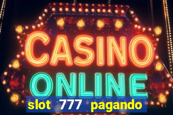 slot 777 pagando no cadastro