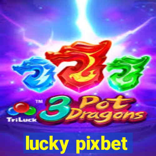 lucky pixbet