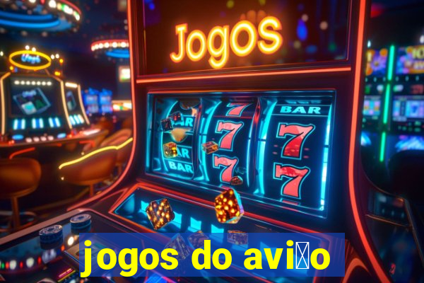 jogos do avi茫o