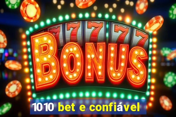 1010 bet e confiável