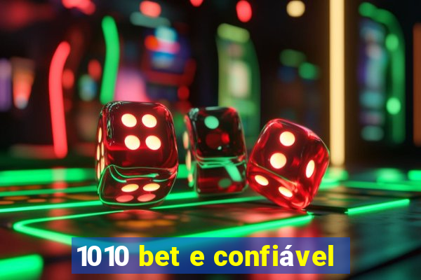 1010 bet e confiável