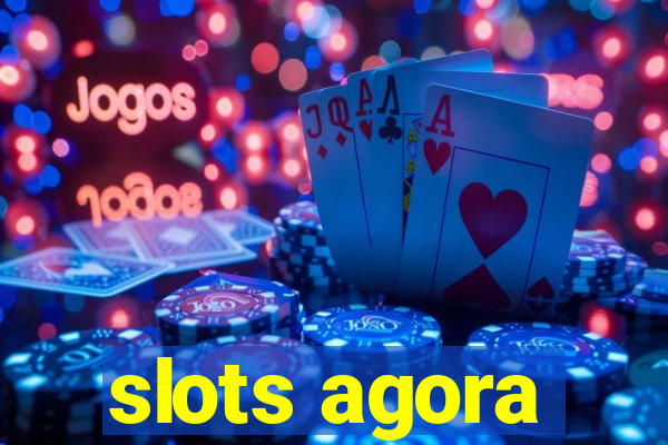 slots agora