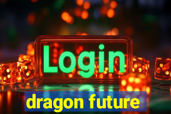 dragon future