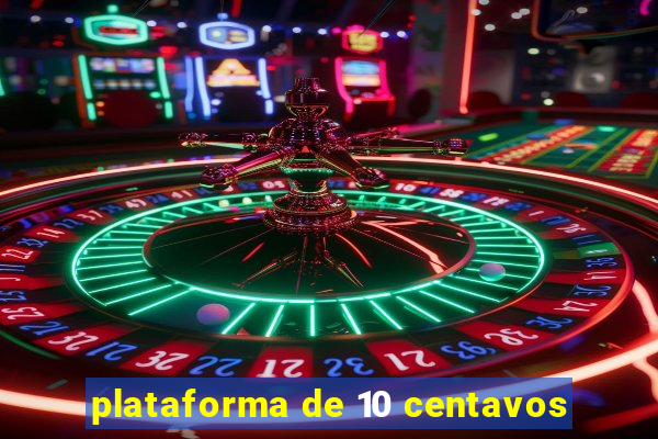 plataforma de 10 centavos