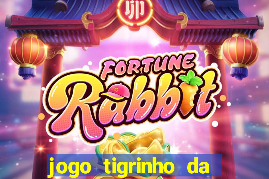 jogo tigrinho da dinheiro mesmo