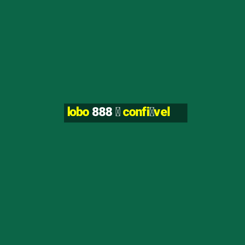 lobo 888 茅 confi谩vel