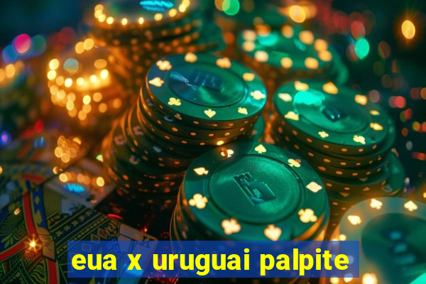 eua x uruguai palpite