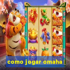 como jogar omaha