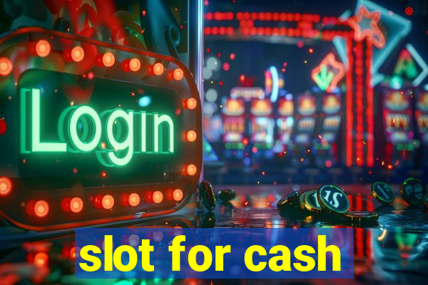 slot for cash