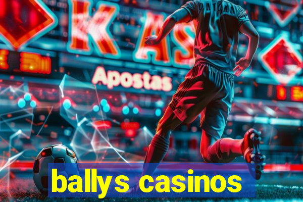 ballys casinos