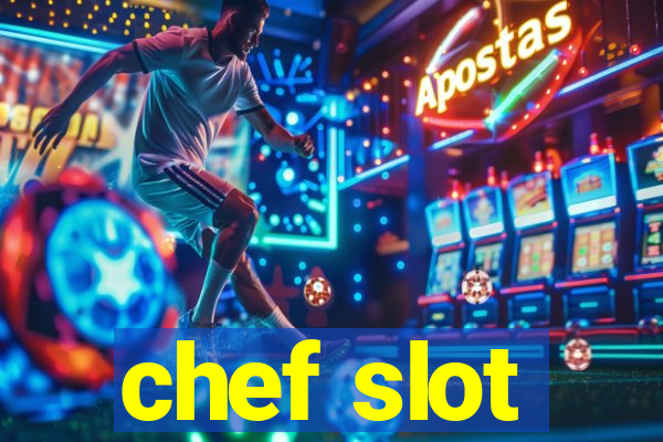 chef slot