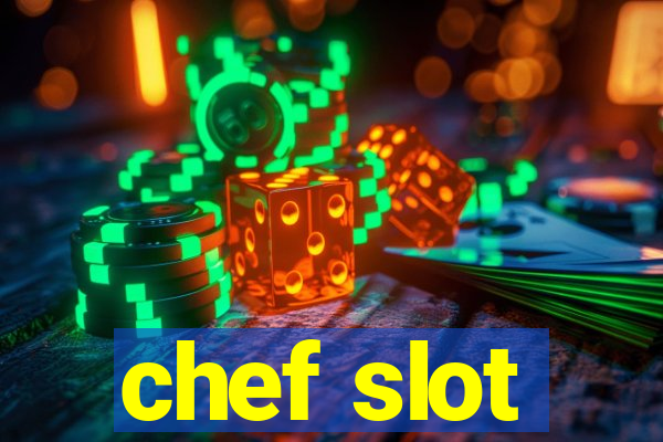 chef slot