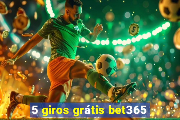 5 giros grátis bet365