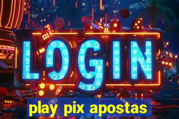 play pix apostas