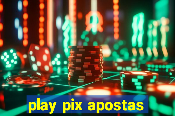 play pix apostas