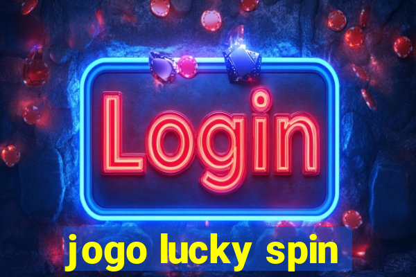 jogo lucky spin