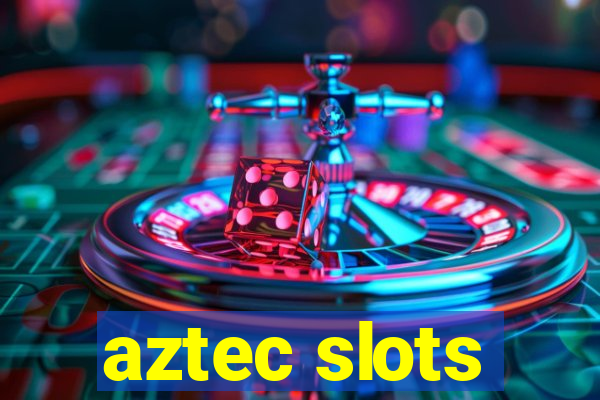 aztec slots