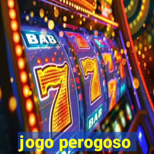 jogo perogoso