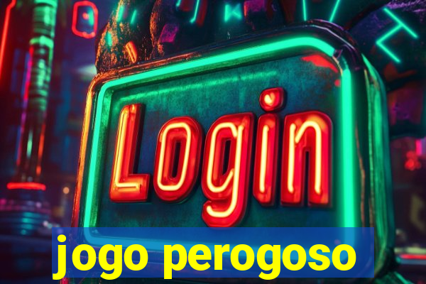 jogo perogoso