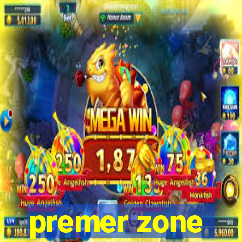 premer zone