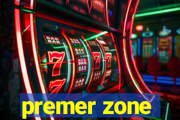 premer zone