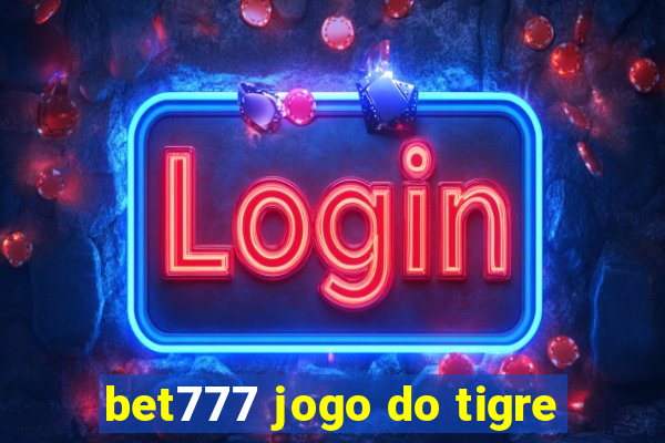 bet777 jogo do tigre