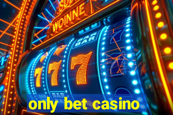 only bet casino