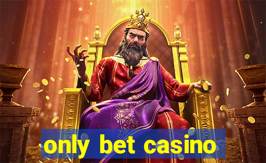 only bet casino