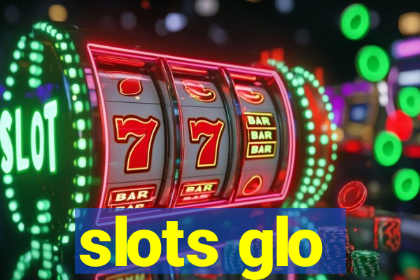 slots glo