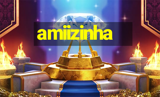 amiizinha