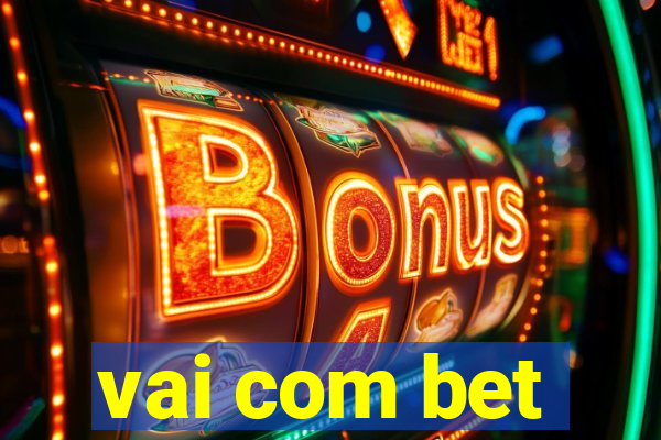 vai com bet