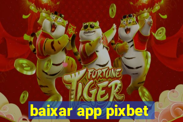 baixar app pixbet