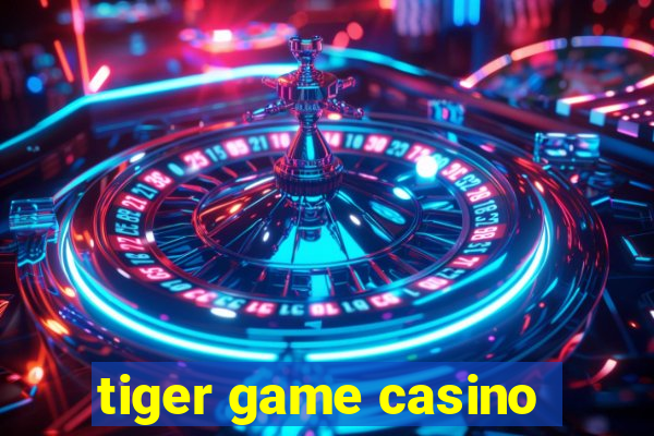 tiger game casino