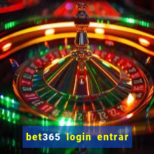 bet365 login entrar agora direto