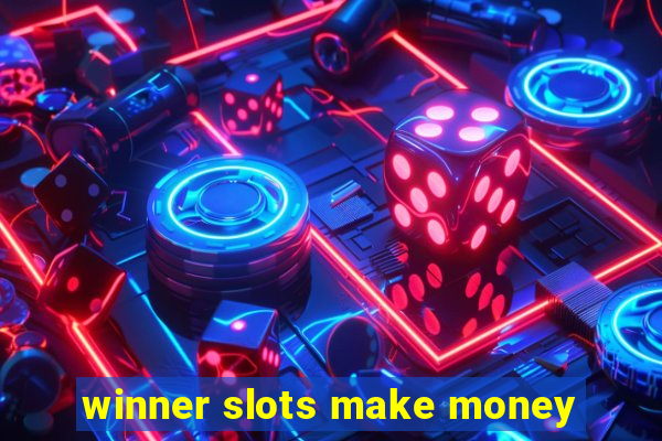 winner slots make money