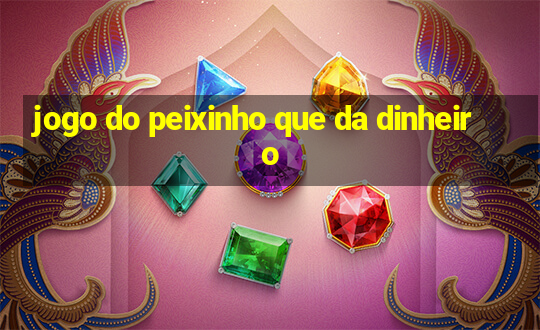 jogo do peixinho que da dinheiro