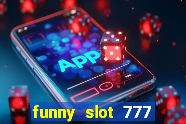 funny slot 777 machine jili